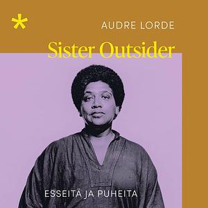 Sister Outsider: Esseitä ja puheita by Audre Lorde