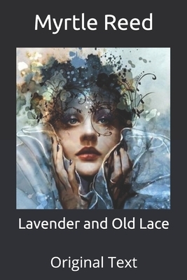 Lavender and Old Lace: Original Text by Myrtle Reed
