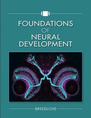 Foundations of Neural Development by S. Marc Breedlove
