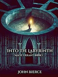 Into the Labyrinth by John Bierce