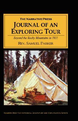 Journal of an Exploring Tour: Beyond the Rocky Mountains in 1835 by Samuel Parker