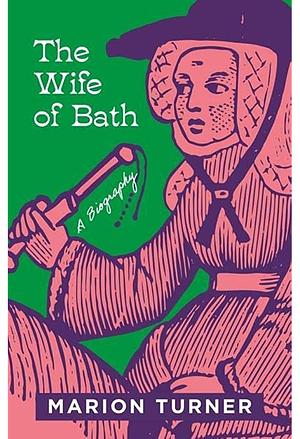 The Wife of Bath: A Biography by Marion Turner