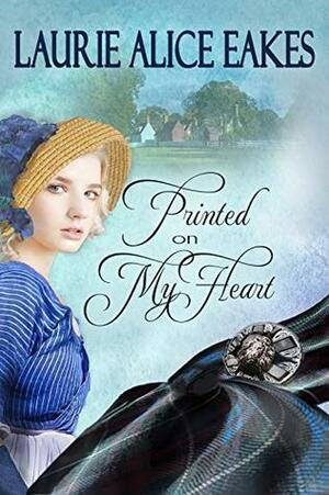 Printed On My Heart by Laurie Alice Eakes