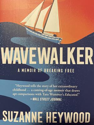 Wavewalker: A Memoir of Breaking Free by Suzanne Heywood