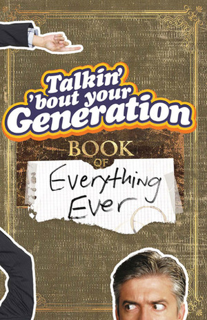 Talkin' 'Bout Your Generation Book of Everything Ever by Michael Ward
