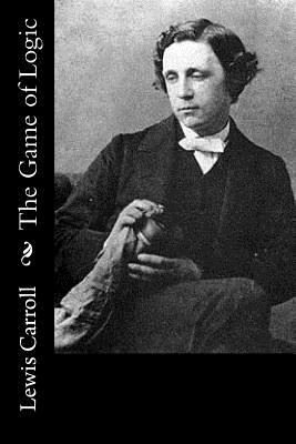 The Game of Logic by Lewis Carroll