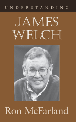 Understanding James Welch by Ron McFarland