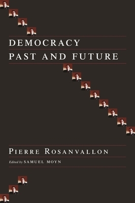 Democracy Past and Future by Pierre Rosanvallon