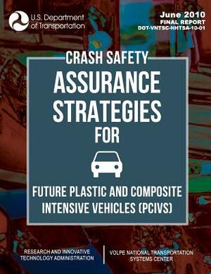 Crash Safety Assurance Strategies For Future Plastic and Composite Intensive Vehicles (PCIVs) by Ian Coles, Daniel O. Adams, Richard Roberts