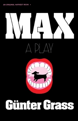 Max: A Play by Günter Grass