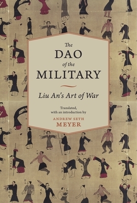 The Dao of the Military: Liu An's Art of War by 