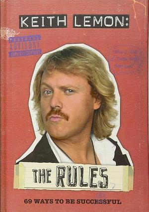 The Rules: 69 Ways to Be Successful by Keith Lemon