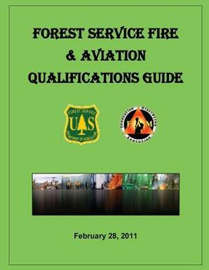 Forest Service Fire & Aviation Qualifications Guide by Department Of Agriculture