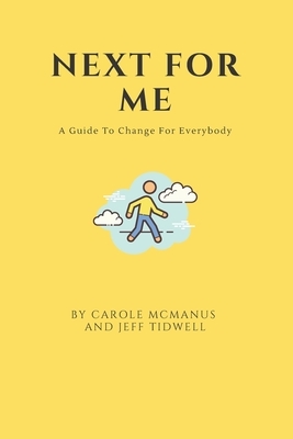 Next For Me: A Guide to Change for Everybody by Jeff Tidwell