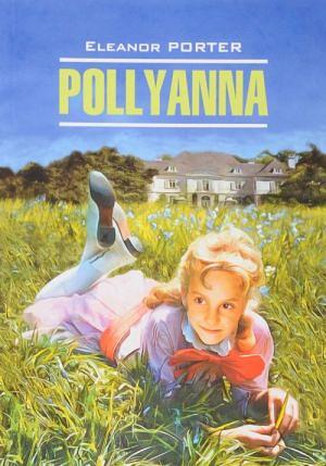 Pollyanna by Eleanor H. (Eleanor Hodgman) Porter