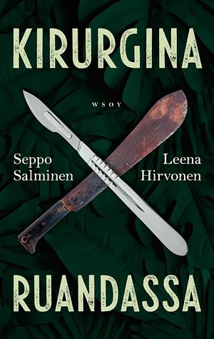 Kirurgina Ruandassa by Leena Hirvonen, Seppo Salminen