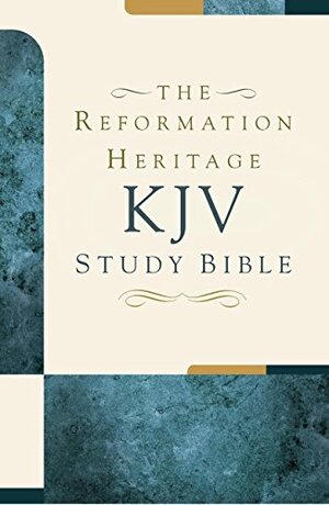 The Reformation Heritage KJV Study Bible by Michael P.V. Barrett, Joel R. Beeke, Paul M. Smalley, Gerald M. Bilkes