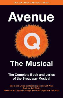 Avenue Q - The Musical: The Complete Book and Lyrics of the Broadway Musical by Jeff Whitty