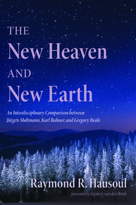 The New Heaven and New Earth by Raymond R. Hausoul