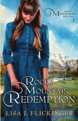 Rocky Mountain Redemption by Lisa J. Flickinger