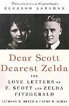 Dear Scott, Dearest Zelda: The Love Letters of F. Scott and Zelda Fitzgerald by Cathy W. Barks, Zelda Fitzgerald, Jackson R. Bryer, F. Scott Fitzgerald