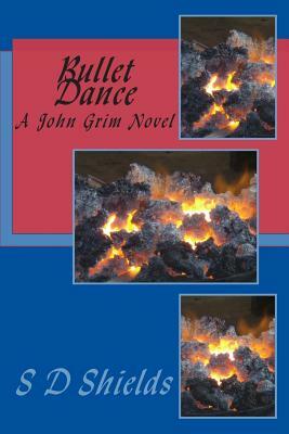 Bullet Dance: A John Grim Novel by S. D. Shields