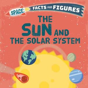 The Sun and the Solar System by Nancy Dickmann