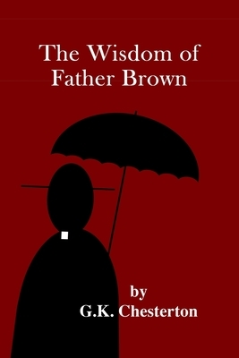 The Wisdom of Father Brown by G.K. Chesterton