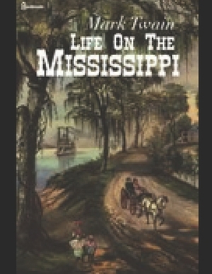 Life of the mississippi by Mark Twain