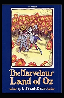 The Marvelous Land of Oz Illustrated by L. Frank Baum