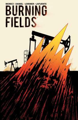 Burning Fields, Volume 1 by Michael Moreci, Tim Daniel