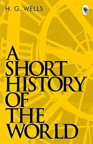 A Short History Of The World by H.G. Wells