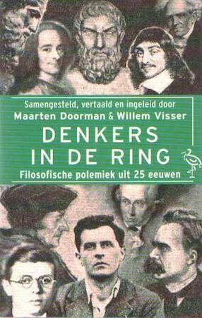 Denkers in de Ring: Filosofische Polemiek uit 25 Eeuwen by Willem Visser, Maarten Doorman