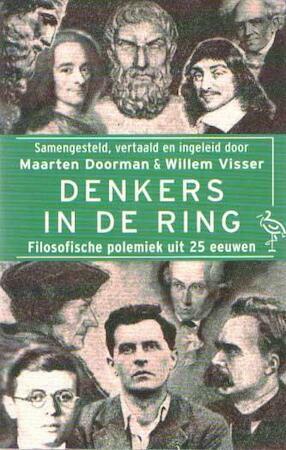 Denkers in de Ring: Filosofische Polemiek uit 25 Eeuwen by Maarten Doorman, Willem Visser