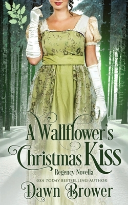 A Wallflower's Christmas Kiss by Dawn Brower