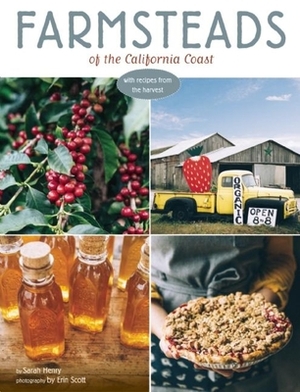 Farmsteads of the California Coast: With Recipes from the Harvest (Homestead Book, California Cookbook) by Sarah Henry