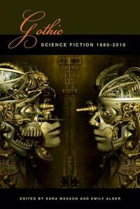 Gothic Science Fiction: 1980-2010 by 