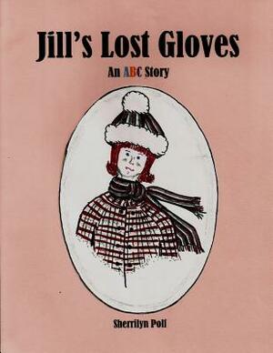 Jill's Lost Gloves: An ABC Story by Sherrilyn Polf