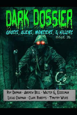 Dark Dossier #35: The Magazine of Ghosts, Aliens, Monsters, & Killers by Dark Dossier