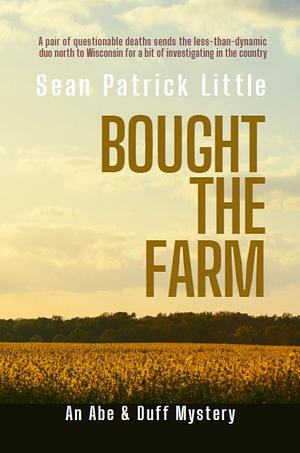 Bought the Farm by Sean Patrick Little