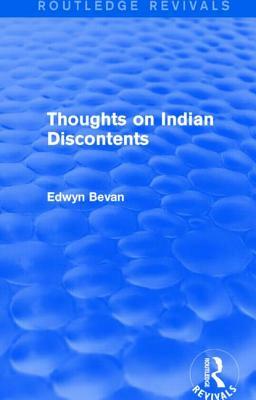 Thoughts on Indian Discontents (Routledge Revivals) by Edwyn Bevan