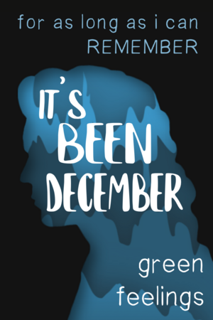 For as Long as I Can Remember - It's Been December by green_feelings