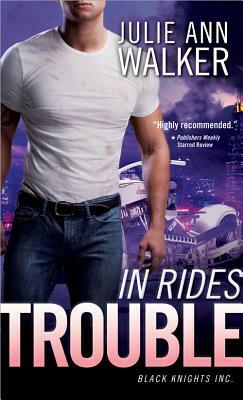In Rides Trouble by Julie Ann Walker