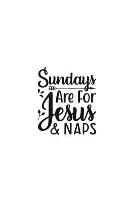 Sundays Are For Jesus & Naps: Religious Church Notes, Write And Record Scripture Sermon Notes, Prayer Requests, Great For Applying Sermon Message by Blue Rock Sermon Journals