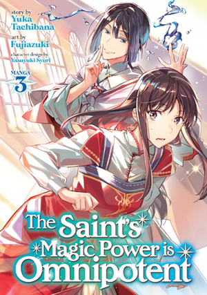 The Saint's Magic Power Is Omnipotent (Manga), Vol. 3 by Yuka Tachibana