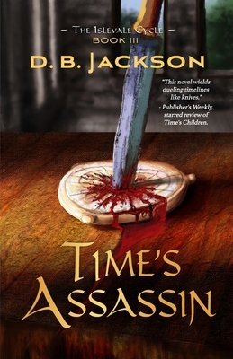 Time's Assassin by D. B. Jackson