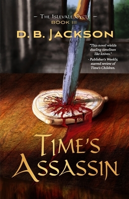 Time's Assassin by D.B. Jackson