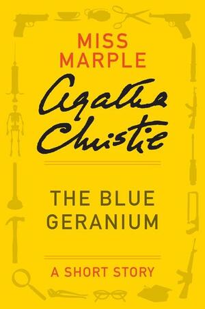 The Blue Geranium: A Short Story by Agatha Christie