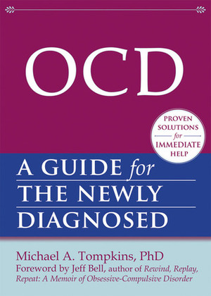 OCD: A Guide for the Newly Diagnosed by Michael A. Tompkins, Jeff Bell