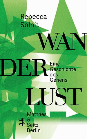 Wanderlust: Eine Geschichte des Gehens by Rebecca Solnit